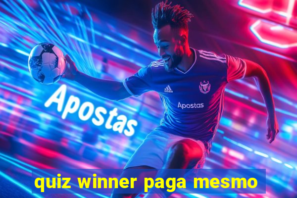 quiz winner paga mesmo